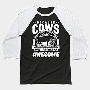 Because Cows Are Freaking Awesome Baseball T-Shirt